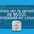 cual es la version de mysql instalada en linux