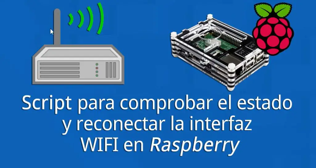 Script para comprobar el estado y reconectar WIFI en Raspberry